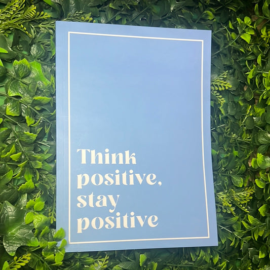 Think Positive Stay Positive Notebook
